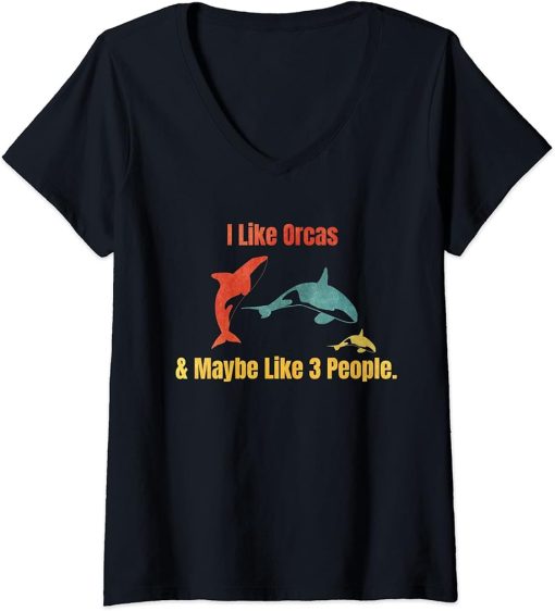 Womens I Like Orcas and Maybe 3 People Funny Orca Whale Vintage V-Neck T-Shirt