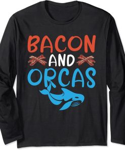 Bacon and Orcas Bacon Lover Orca Whale Long Sleeve T-Shirt