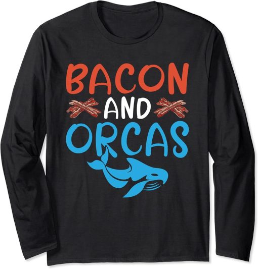 Bacon and Orcas Bacon Lover Orca Whale Long Sleeve T-Shirt