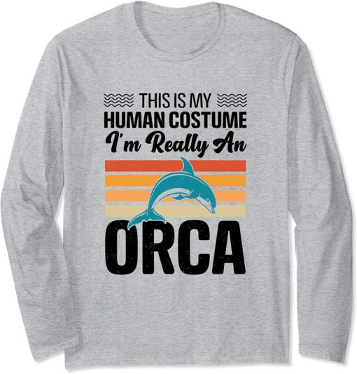 This is My Human Costume I"m Really An Orca Whale Long Sleeve T-Shirt